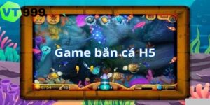 Thông tin tổng quan về loại hình bắn cá H5